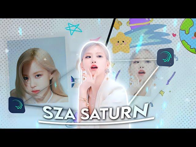 SZA - Saturn🪐 【Alight Motion】