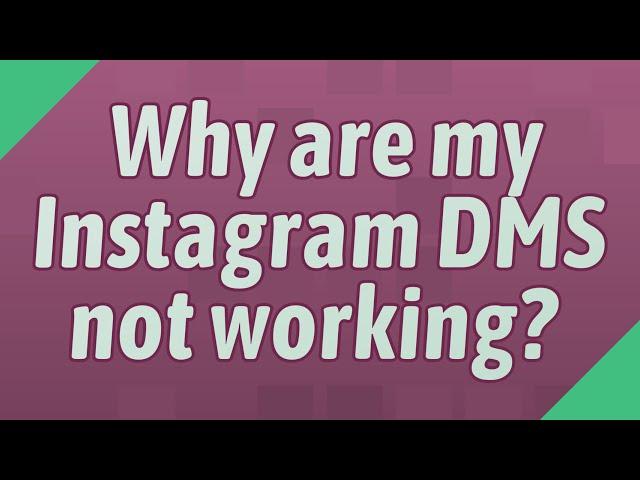 Why are my Instagram DMS not working?