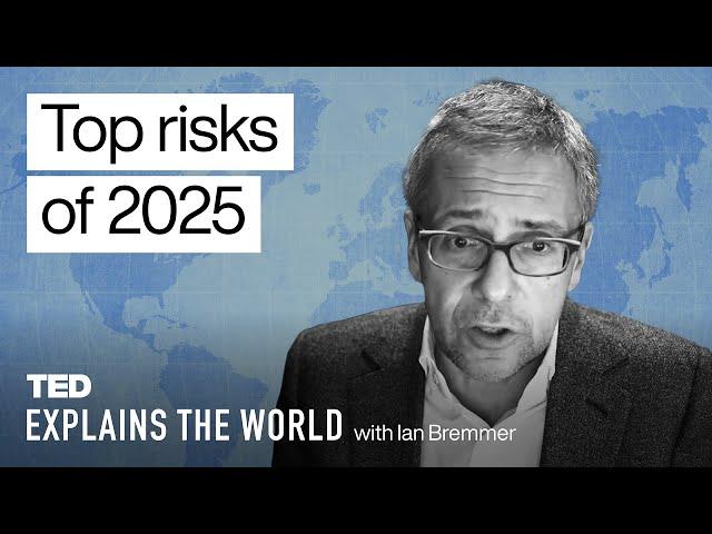 The Biggest Global Risks for 2025 | TED Explains the World with Ian Bremmer