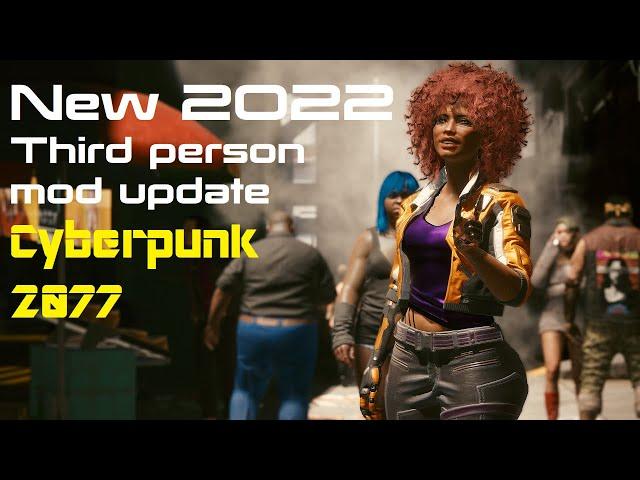 New 2022 Third person mod update Cyberpunk 2077