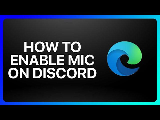 How To Enable Mic On Discord Microsoft Edge Tutorial