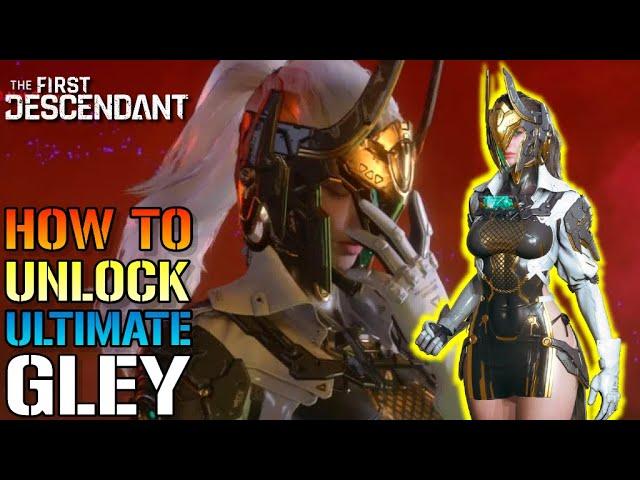 The First Descendant: "Ultimate Gley" Is Amazing! How To Unlock Her For FREE! Easy (Farm Guide)