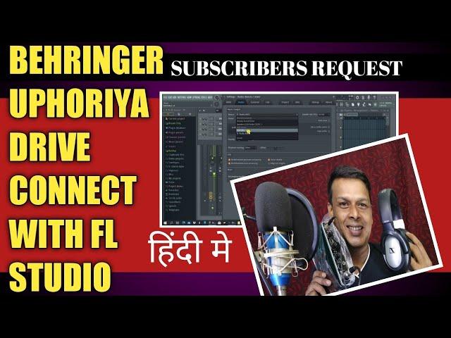 how to connect behringer Uphoriya driver in FL studio fully explain in hindi.