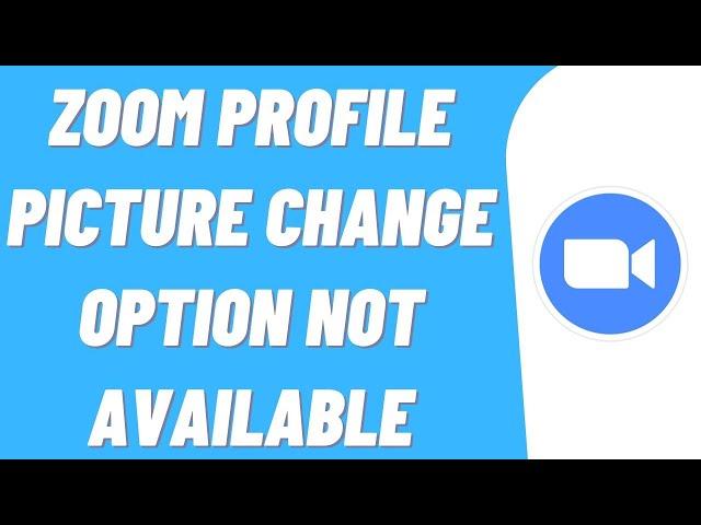 How To Fix Zoom Profile Picture Change Option Not Available