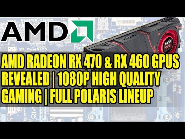 AMD Radeon RX 470 & RX 460 GPUs Revealed | 1080P High Quality Gaming | Full Polaris Lineup