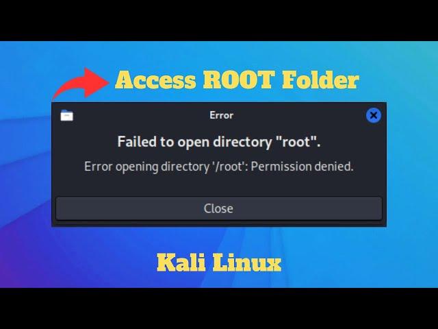 How to get Access to ROOT FOLDER in Kali Linux