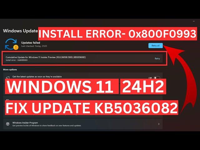 Windows 11 Cumulative Update Insider Preview 24H2 (KB5036082) Install error-0x800f0993