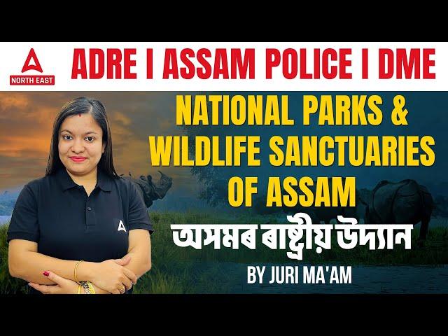 ADRE GRADE III & IV, Assam Police | National Parks & Wildlife Sanctuaries Of Assam I By Juri Ma'am