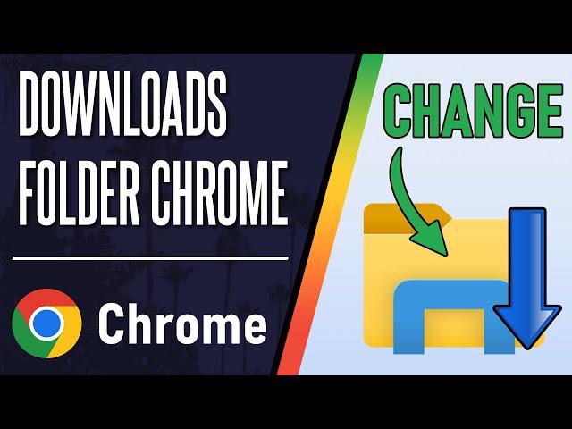 How to Change Google Chrome Downloads Folder Location (Desktop)