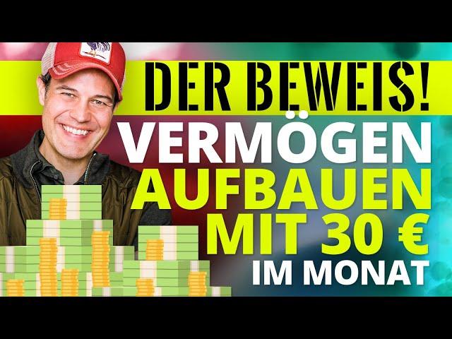 Der Beweis! So baust Du mit 30 Euro Geld im Monat ein Vermögen auf und wirst reich