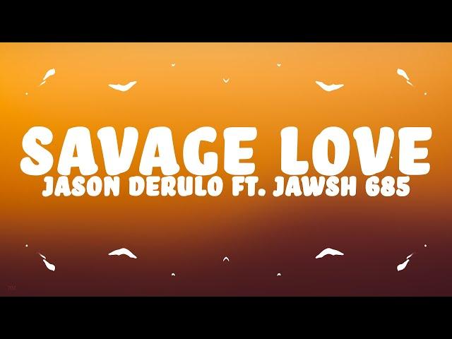 Jason Derulo - Savage Love (Lyrics) ft. Jawsh 685