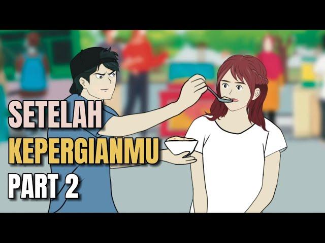 SETELAH KEPERGIANMU PART 2 - Animasi Sekolah