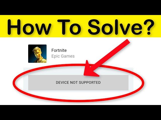 Fix Fortnite - "DEVICE NOT SUPPORTED" Error || Android & Ios& Tablet - Epic Games Launcher 2022