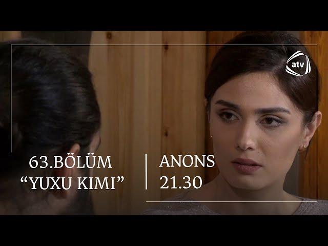 Yuxu Kimi 63.Bölüm / ANONS