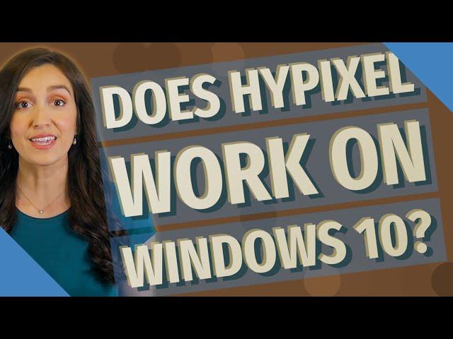 Does Hypixel work on Windows 10?