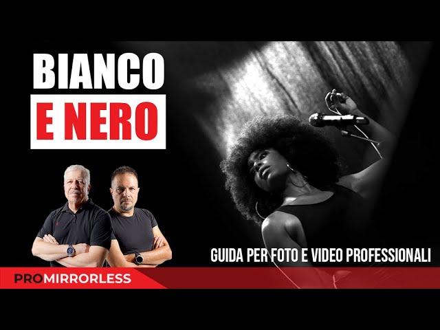 GUIDA PER UN BIANCO E NERO PROFESSIONALE - Foto e Video