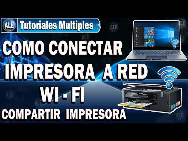 Como Conectar Impresora Via WIFI - Compartir Impresora Epson  En Red Wifi