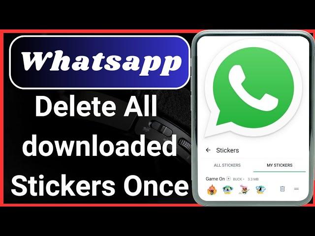 How to delete all stickers on whatsapp at once l How to delete sticker pack on whatsapp