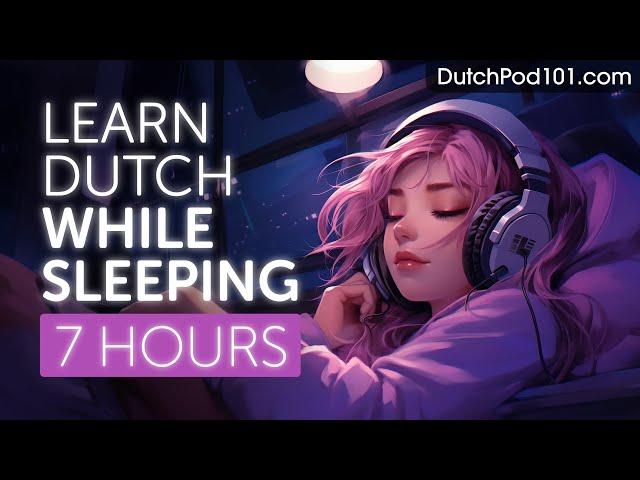 Learn Dutch While Sleeping 7 Hours - Learn ALL Basic Phrases