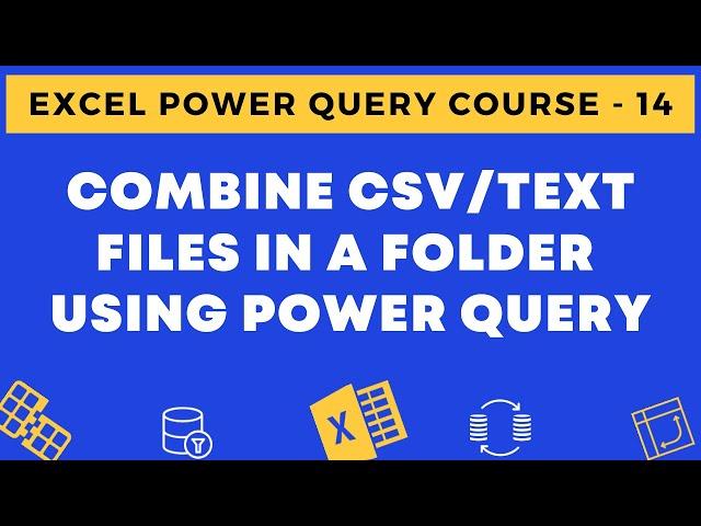 14 - Combine CSV Files (or Text Files) in a Folder Using Power Query