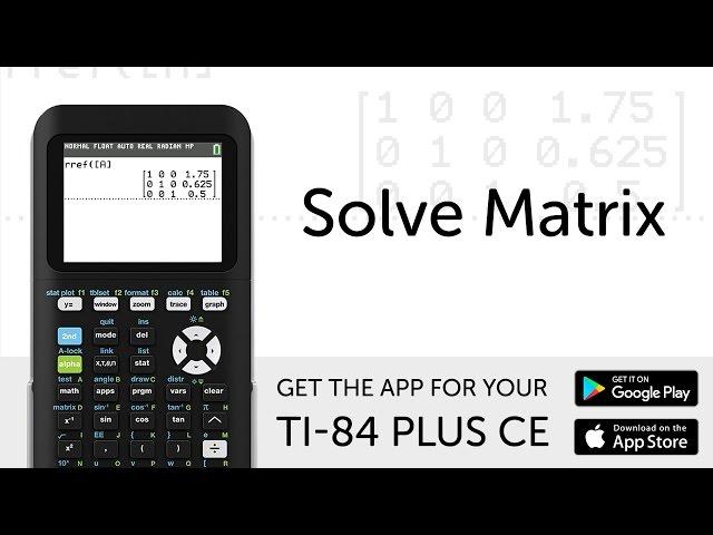 Solve Matrix - Manual for TI-84 Plus CE Graphing Calculator