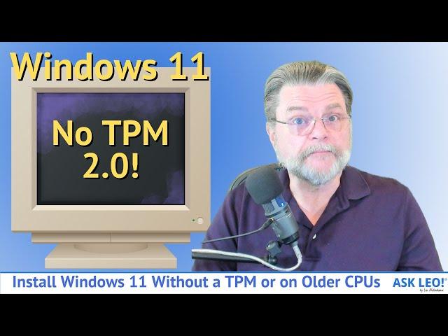 Install Windows 11 Without a TPM 2.0 or on Older CPUs