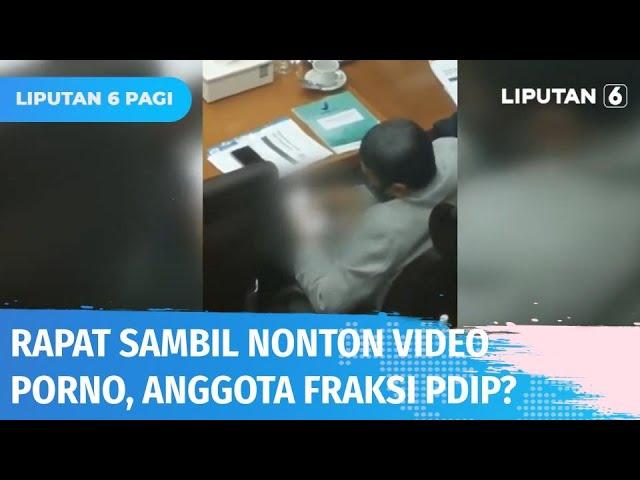 Viral Anggota DPR Fraksi PDI Perjuangan Nonton Video Porno Saat Rapat Kerja Berlangsung! | Liputan 6