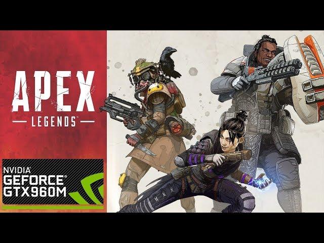 Apex Legends | GTX 960M 2GB | i5-6300HQ | 16GB RAM