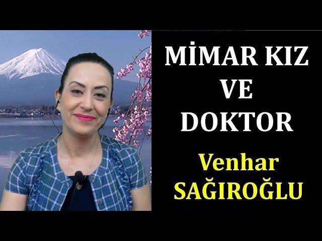 "Mimar Kız ve Doktor" ALINTI - Seslendiren:Venhar SAĞIROĞLU