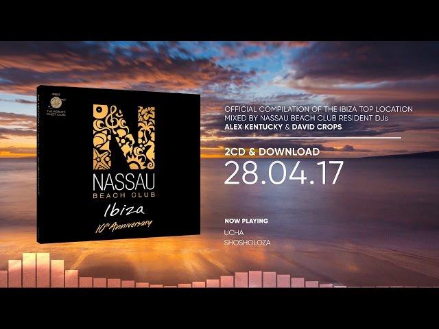 Nassau Beach Club Ibiza 2017 (10th Anniversary Edition) (Official Minimix HD)