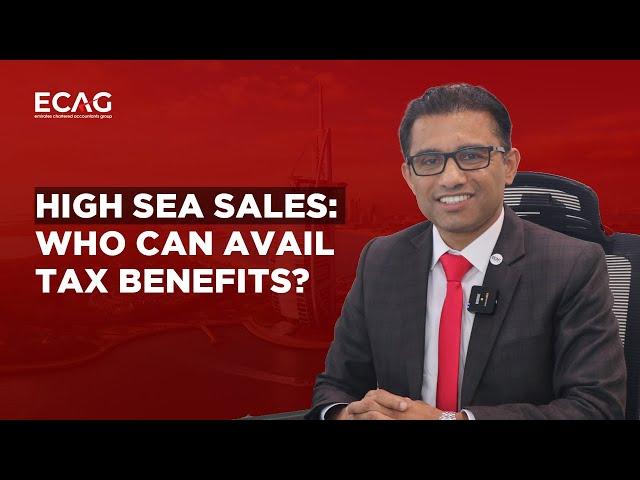 High Sea Sales & UAE Corporate Tax Benefits- Who Can Avail Tax Benefits?