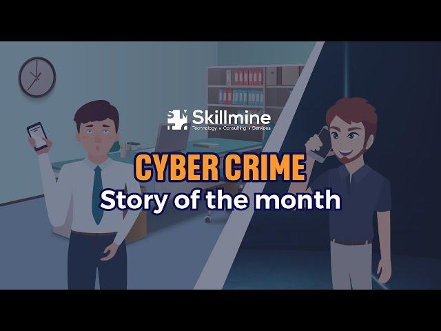 Cybercrime Story of the month | Skillmine | Skillmine Technology Consulting