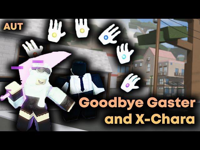 [AUT] Goodbye Gaster and X-Chara...