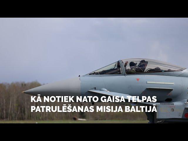 Kā notiek NATO gaisa telpas patrulēšanas misija Baltijā?