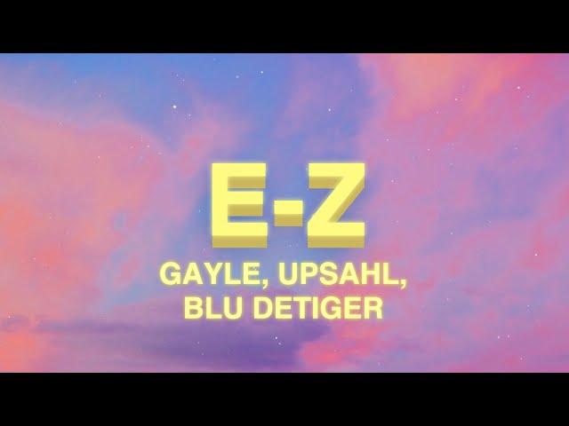 GAYLE - e-z (Lyrics) ft. UPSAHL & Blu DeTiger