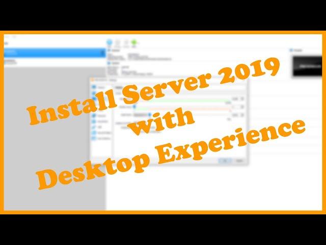 A Complete Guide to Installing Microsoft Server 2019 with Desktop Experience