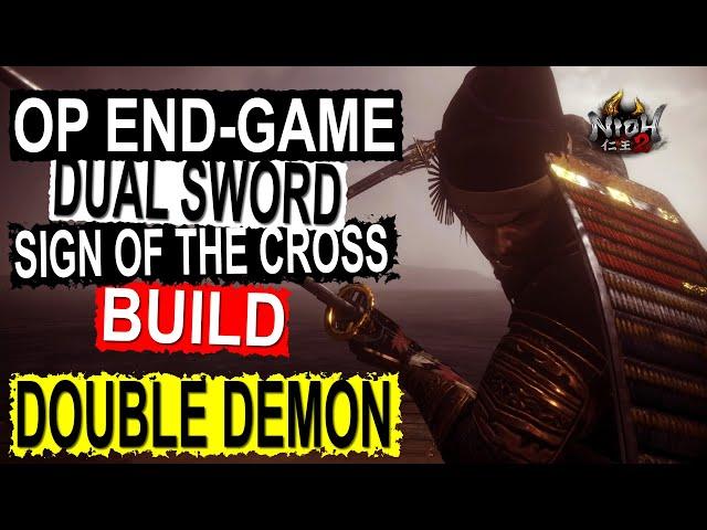 Nioh 2, 仁王2 | OP Dual Sword Sign of the Cross End-game Build | Double Demon | All Kills in NG+