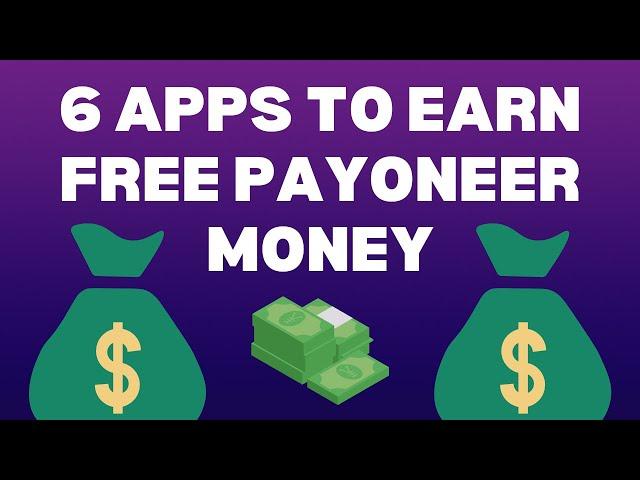 FREE PAYONEER MONEY USING THESE 6 APPS! (Make Money Online 2023)