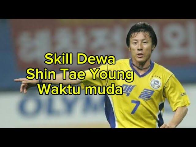 BEGINILAH SKILL DEWA SHIN TAE YOUNG WAKTU MUDA