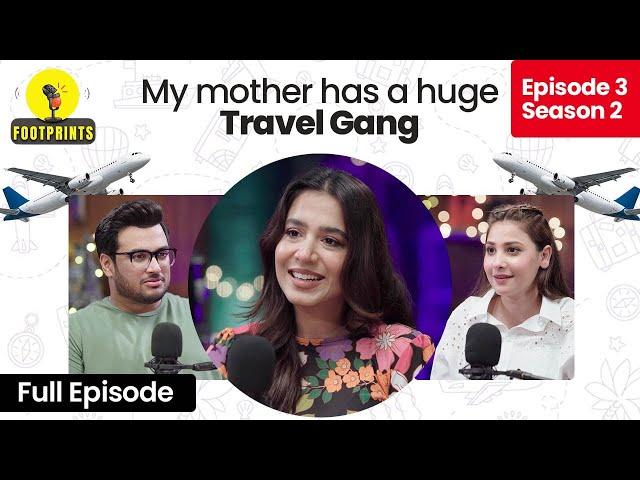 My mother has a huge travel gang - Mansha Pasha | Traveling Podcast | FootPrints | Hina Altaf | Ali