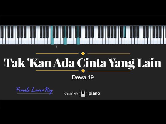 Takkan Ada Cinta Yang Lain - Dewa 19 (KARAOKE PIANO - FEMALE LOWER KEY)