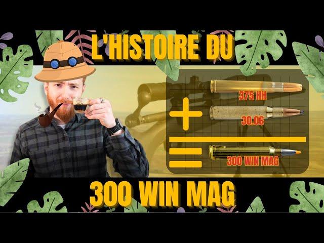 L'histoire du calibre 300 Winchester Magnum (.300 WM)