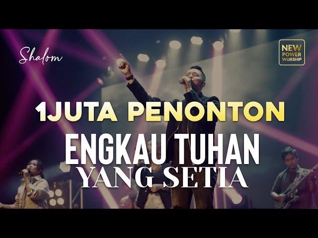 ENGKAU TUHAN YANG SETIA - NEW POWER WORSHIP ft Michael Panjaitan