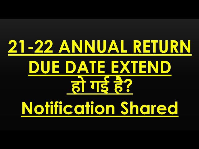 ANNUAL RETURN 21-22 DUE DATE EXTEND? CIRCULAR