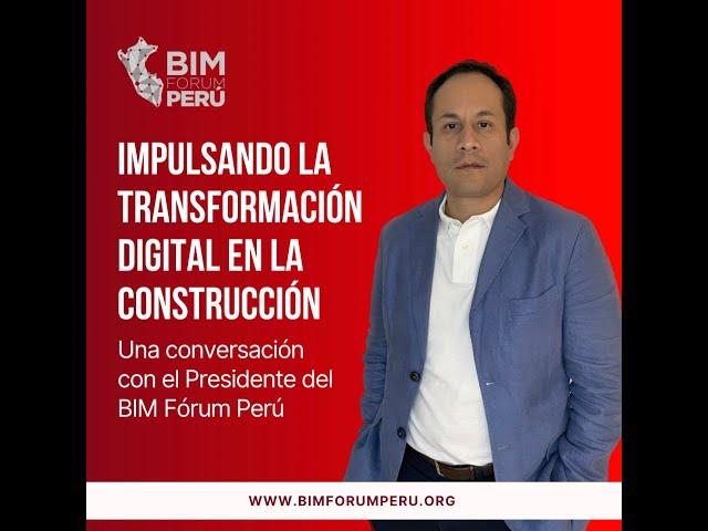 Impulsando la Transformación Digital en la Construcción: Una conversación con el BIM Fórum Perú