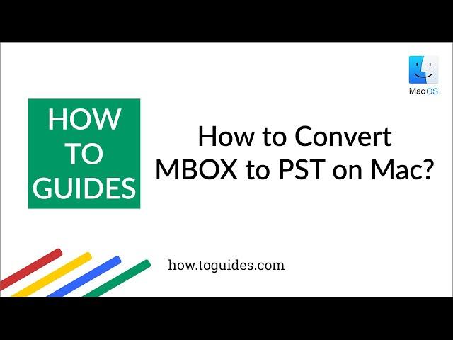 How to Convert MBOX to PST on Mac Machine ? - Mac MBOX File to Outlook PST Converter