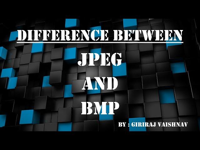 Difference between JPEG and BMP