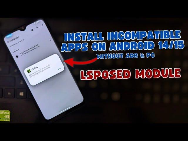 How to Install Incompatible Apps on Android 14 (LSposed + Disable Target API Block)