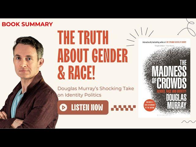 The Madness of Crowds: Gender, Race, and Identity | Douglas Murray - Book Summary