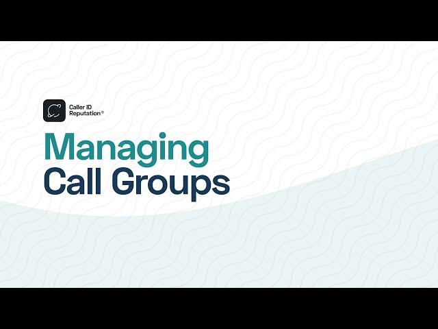 Manage Call Groups in Caller ID Reputation